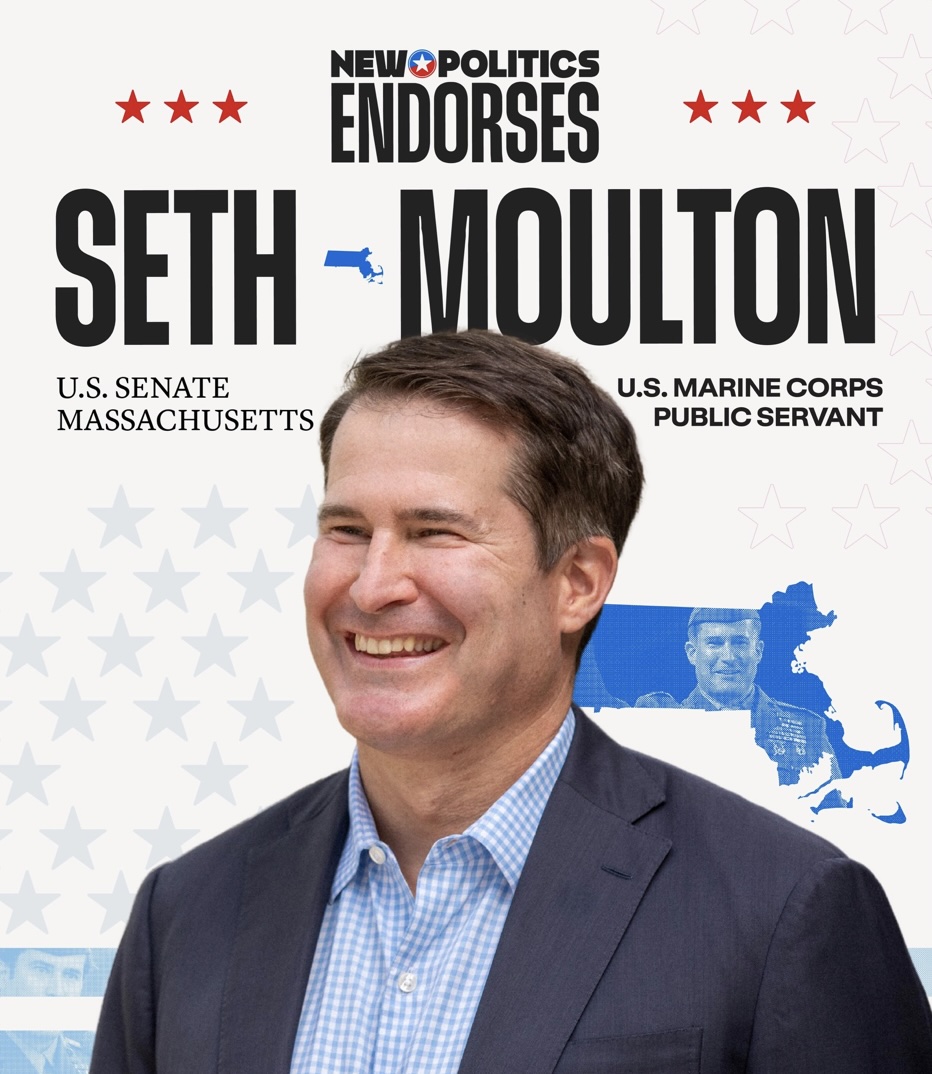 New Politics is proud to endorse Seth Moulton for U.S. Senate in Massachusetts.