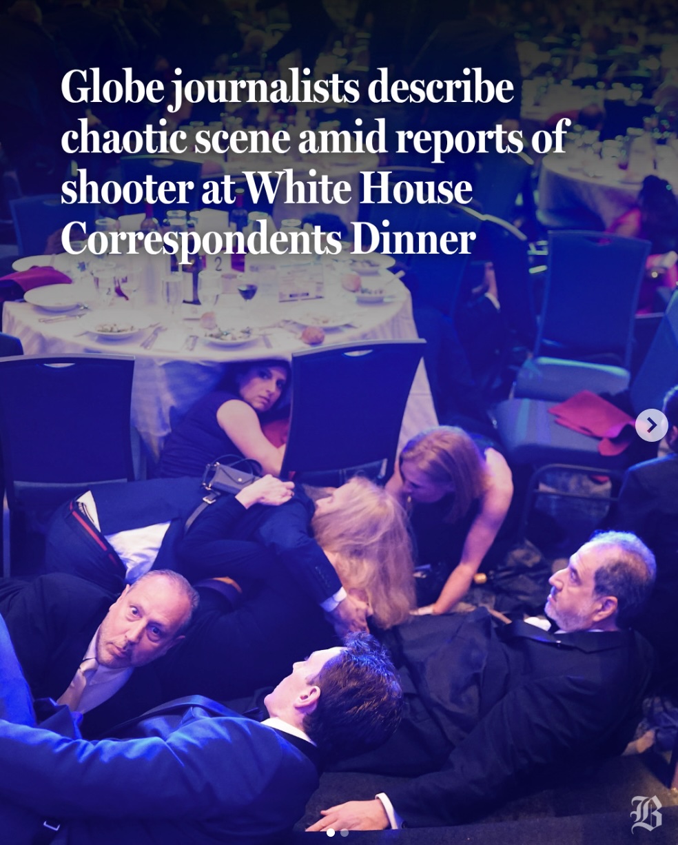 everal Boston Globe journalists who attended the White House Correspondents Dinner described a frightening scene as President Trump and other top United States leaders were evacuated amid reports of a shooter.