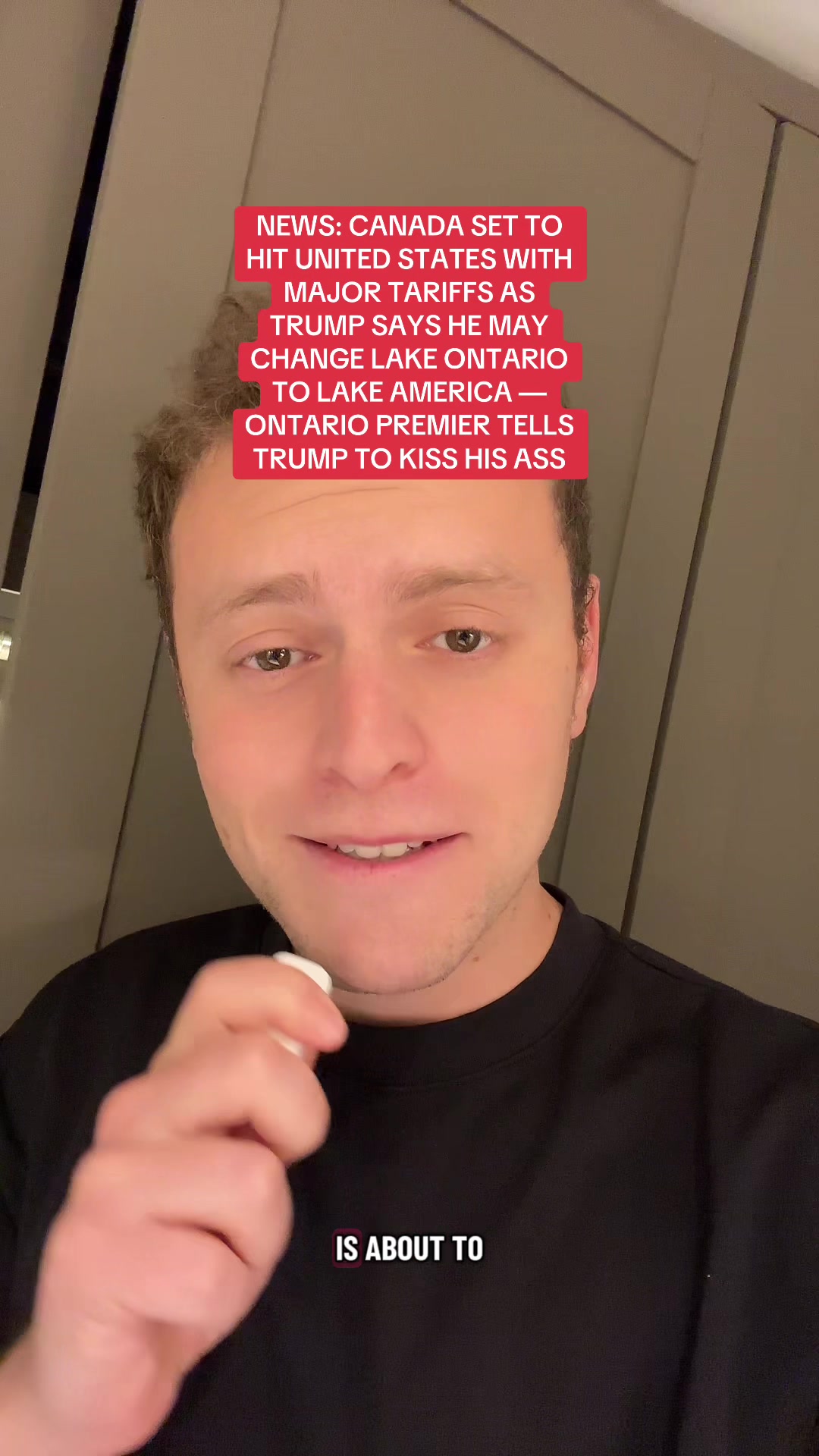 NEWS: CANADA SET TO HIT UNITED STATES WITH MAJOR TARIFFS AS TRUMP SAYS HE MAY CHANGE LAKE ONTARIO TO LAKE AMERICA 