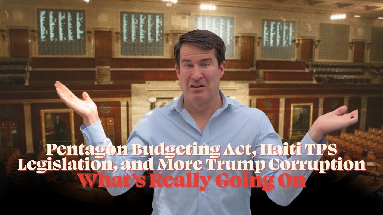 What’s Really Going On: Pentagon Budgeting Act, Haiti TPS Legislation, and More Trump Corruption