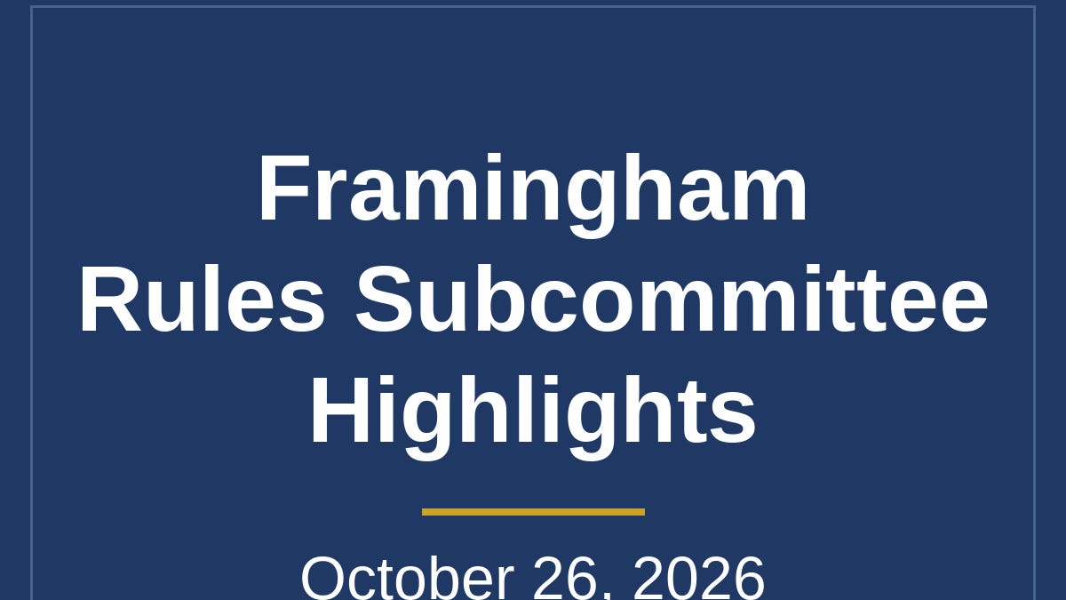 Oct. 26 Framingham City Council Rules, Ordinances & Ethics Subcommittee Meeting Highlights