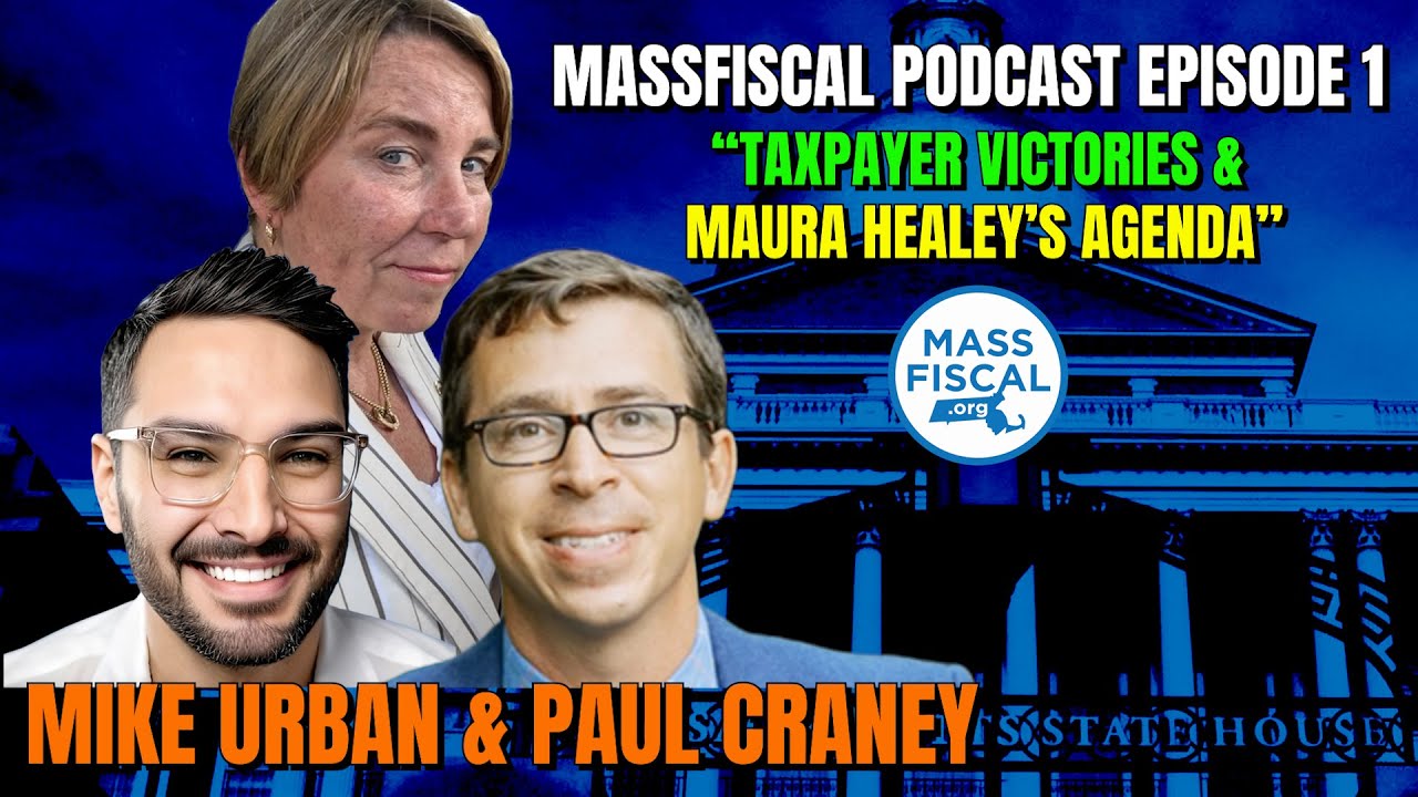 MassFiscal Podcast with Mike Urban and Paul Craney: Episode 1-Taxpayer Victories & Healey's Agenda